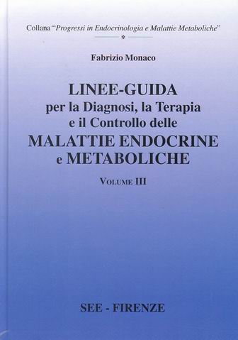 LINEE-GUIDA per la Diagnosi, la Terapia e il Controllo delle Malattie ENDOCRINE e METABOLICHE - Vol. III